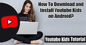 How To Download And Install YouTube Kids on Android Device?