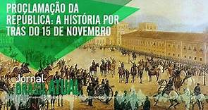 Proclamação da República: A história por trás do 15 de novembro