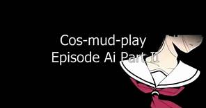 cos-mud-play Episode Ai Part2