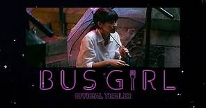 BUS GIRL - OFFICIAL TRAILER