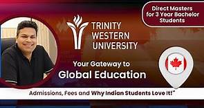 Trinity Western University, Canada : Your Gateway to Global Education : Why Indian Students Love It!