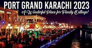 Port Grand Karachi, Ticket Price 2023—Best Food Street, Afridi Inn, Rashid Seafood, Babujees Buffet👌
