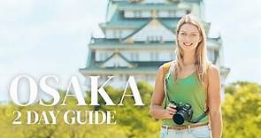 OSAKA IN 2 DAYS! 🇯🇵 The Ultimate Osaka, Japan Travel Guide