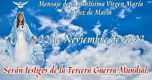 Mensaje de la Santísima Virgen María a Luz de María - 22 Noviembre 2023.