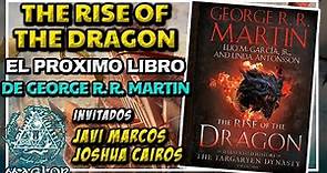 The Rise of the Dragon | Todo lo que sabemos del nuevo libro de George R. R. Martin