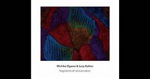 Michiko Ogawa & Lucy Railton 'fragments of reincarnation'