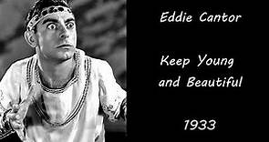 Eddie Cantor - Keep Young and Beautiful 1933