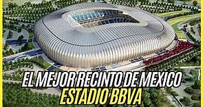 Estadio BBVA el INCREIBLE recinto de los Rayados de Monterrey