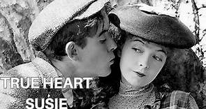 D W Griffith - True Heart Susie - (1919) starring Lillian Gish, Robert Harron