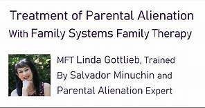 Treatment of Parental Alienation with Family Systems Therapy, MFT Linda Gottlieb #parentalalienation