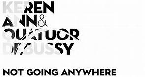 Keren Ann & Quatuor Debussy - Not Going Anywhere (Audio)