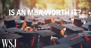Is Business School Worth It? How MBA Programs Are Revamping in 2019 | WSJ