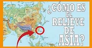 ✅✅✅El RELIEVE de ASIA ✅✅✅ Mapa físico de Asia - Geografía básica de Asia