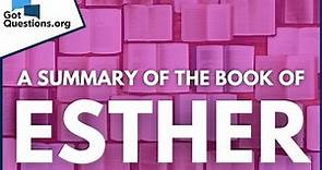 A Summary of the Book of Esther | GotQuestions.org