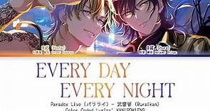 Every Day Every Night (Full Version) - 武雷管 | Paradox Live パラライ | Color Coded Lyrics KAN|ROM|ENG