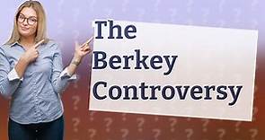 What is the Berkey controversy?