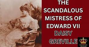 The SCANDALOUS Life of Daisy Greville | The Mistress Of Edward Vii | Part Two