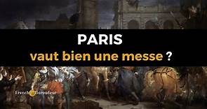 Henri IV - PARIS vaut bien une MESSE ? - PARLONS D'HISTOIRE #17