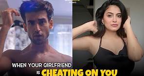 When Your Girlfriend Is Cheating On You Ft. Abhishek Kapoor & Kajal | Hasley India Originals