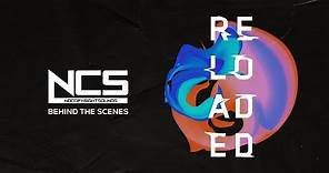 NCS Reloaded: Behind The Scenes