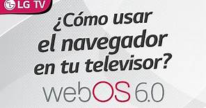 Cómo usar el navegador en tu televisor LG WebOS 6.0