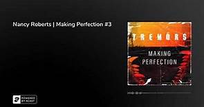 Nancy Roberts | Making Perfection #3