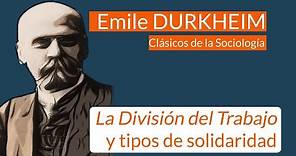 Durkheim: La División del Trabajo y tipos de solidaridad