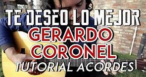 Te Deseo Lo Mejor - Gerardo Coronel - Tutorial - ACORDES - Como tocar en Guitarra