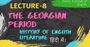 Lecture-8 || The Georgian Period in English Literature || The History of English Literature