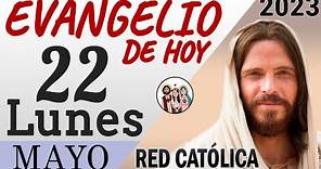 Evangelio de Hoy Lunes 22 de Mayo de 2023 | REFLEXIÓN | Red Catolica