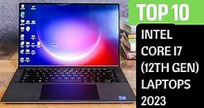 Top 10 Intel Core i7 (12th Gen) Laptops 2023