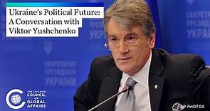 Ukraine's Political Future: A Conversation With Viktor Yushchenko