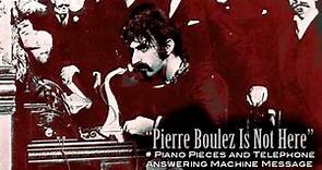 Frank Zappa / "Pierre Boulez Is Not Here"