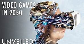 What Will Video Games in 2050 Look Like? | Unveiled