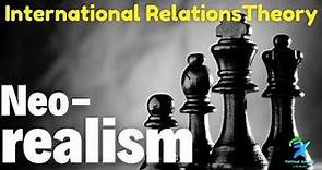Neorealism | Structural Realism | नव यथार्थवाद | Neorealist theory of International Relations