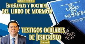 Testigos Oculares de Jesucristo| Enseñanzas y Doctrina del Libro de Mormón