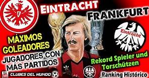 EINTRACHT FRANKFURT - Máximos Goleadores Históricos y Jugadores con más Partidos -Rekord Torschützen