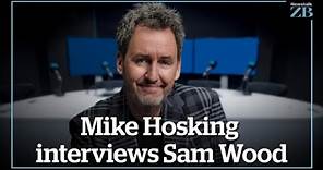 Mike Hosking interviews Sam Wood