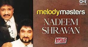 Nadeem-Shravan's Memorable Creations | Romantic Love Songs | Hindi Songs | Video Jukebox