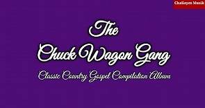 The Chuck Wagon Gang - Classic Country Gospel Compilation Album