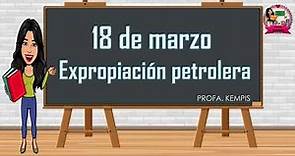 18 de marzo Expropiación Petrolera