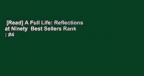 [Read] A Full Life: Reflections at Ninety  Best Sellers Rank : #4