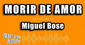 Miguel Bose - Morir De Amor (Versión Karaoke)