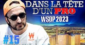 ♠♣♥♦ Dans la Tête d'un Pro : WSOP 2023 #15 (poker)