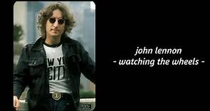 John Lennon - Watching The Wheels (Lyrics)