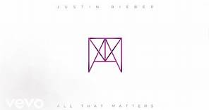 Justin Bieber - All That Matters (Official Audio)