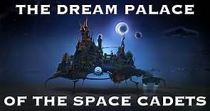 The Dream Palace of the Space Cadets - Dr Jeffrey F Bell