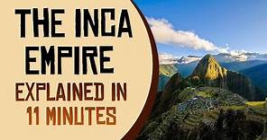 The Inca Empire Explained in 11 Minutes
