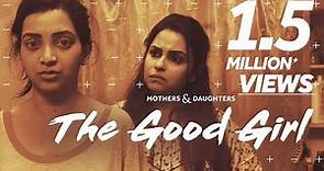 The Good Girl Ft. Gurdeep Kohli & Plabita Borthakur | Mothers & Daughters | BLUSH