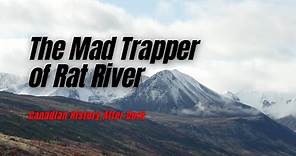 The Mad Trapper of Rat River - Canadian History After Dark